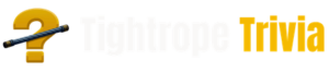Tightrope Trivia